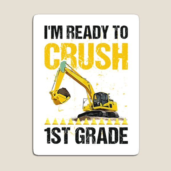 Item preview, I'm Ready To Crush 1st Grade Construction Excavator Boys  designed and sold by tmshop1.