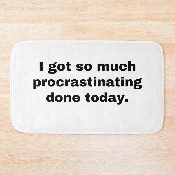 Item preview, I got so much procrastinating done today designed and sold by StriderDesigns.