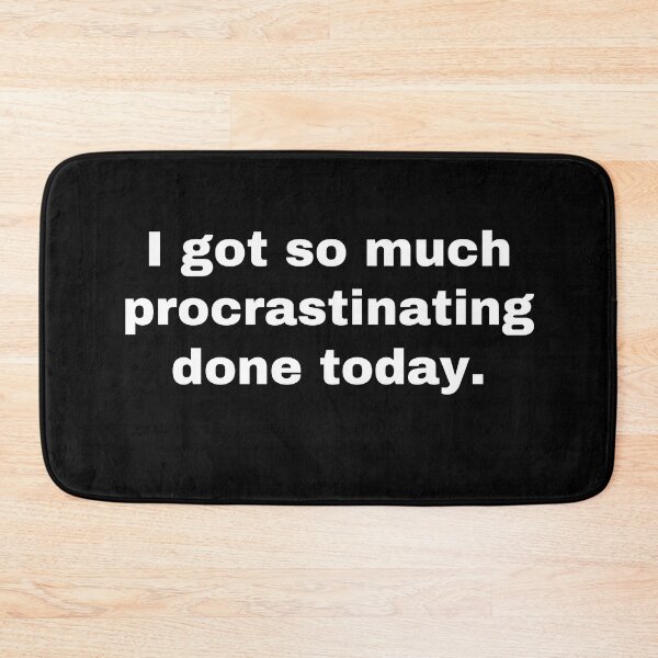 Item preview, I got so much procrastinating done today designed and sold by StriderDesigns.