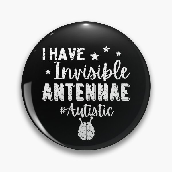 Item preview, I have invisible antenna, Autistic designed and sold by TheCellDesigns.