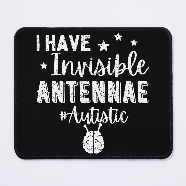 Item preview, I have invisible antenna, Autistic designed and sold by TheCellDesigns.