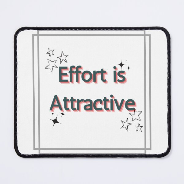 Item preview, Effort is Attractive designed and sold by Glorious-Goods.