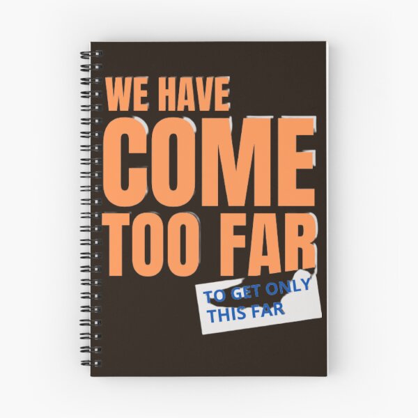 Item preview, WE HAVE COME THIS FAR designed and sold by Marginseye.
