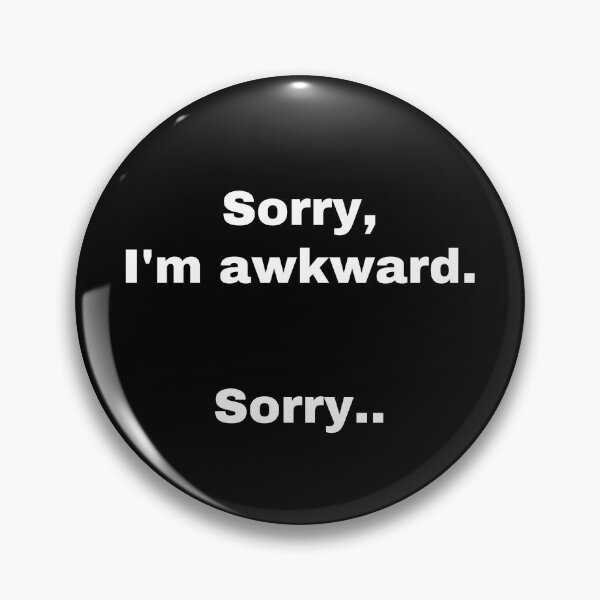 Item preview, Sorry I'm awkward sorry designed and sold by StriderDesigns.