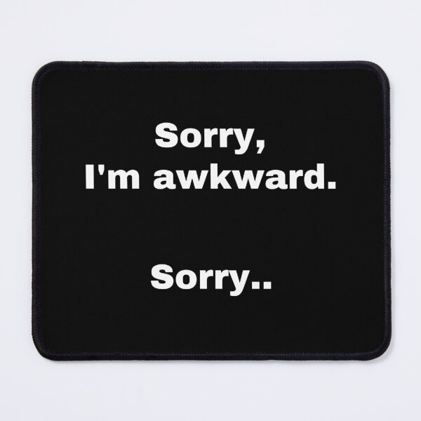 Item preview, Sorry I'm awkward sorry designed and sold by StriderDesigns.