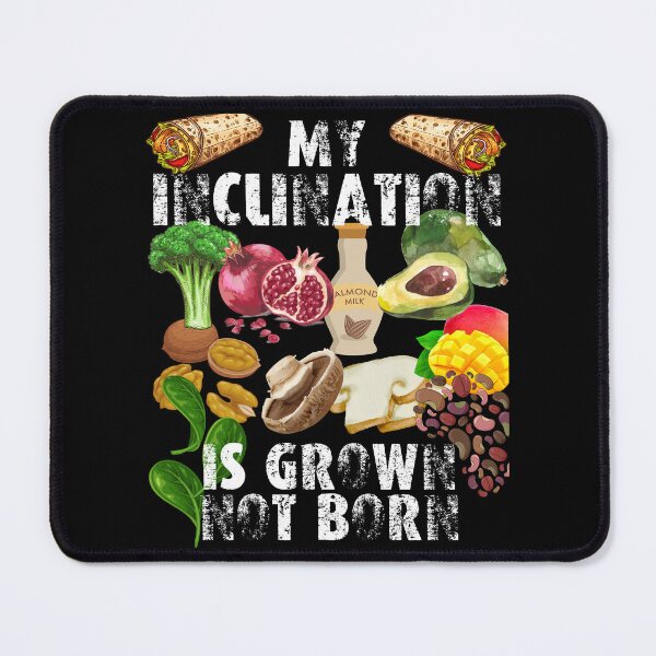 Item preview, my inclination is grown not born; my food is grown not born; vegans are everywhere designed and sold by movie-popcorn.