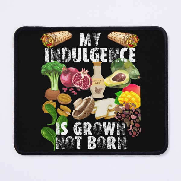 Item preview, my indulgence is grown not born; my food is grown not born; vegans are everywhere designed and sold by movie-popcorn.