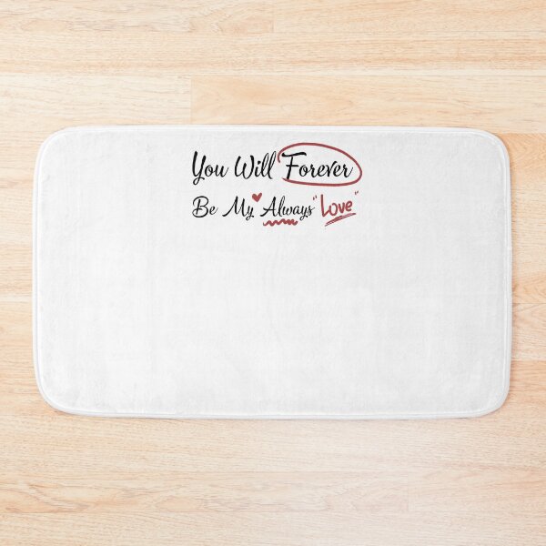 Item preview, You Will Forever Be My Always Love designed and sold by KHAFiT.
