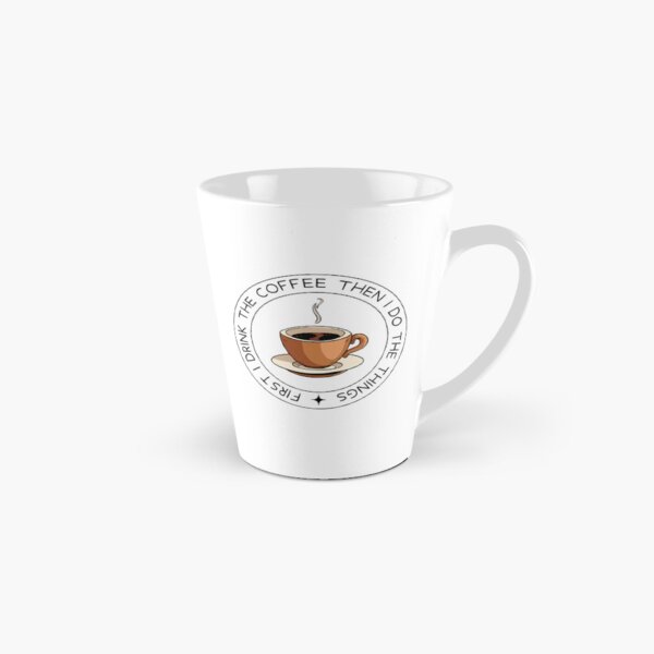 Item preview, First I Drink the Coffee - Then I Do the Things - Coffee Cup - White - Gilmore designed and sold by Fenay Designs.