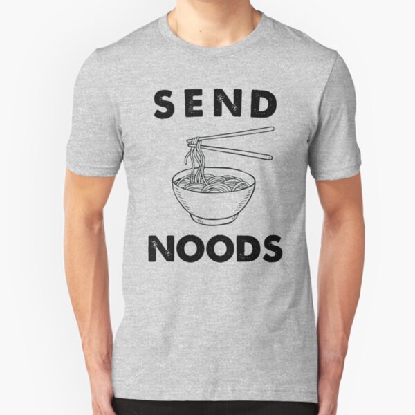 Send Noods T Shirts Redbubble