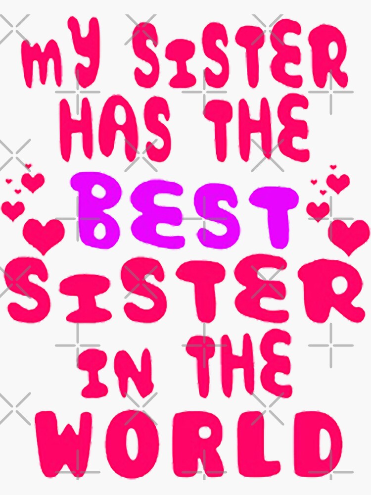 My Sister Has The Best Sister In The World Sticker For Sale By