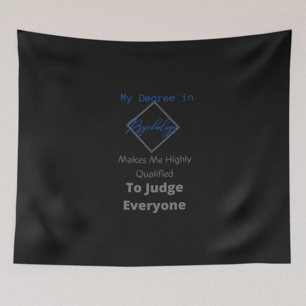 Item preview, My Degree in Psychology Makes Me Highly Qualified To Judge Everyone designed and sold by Glorious-Goods.