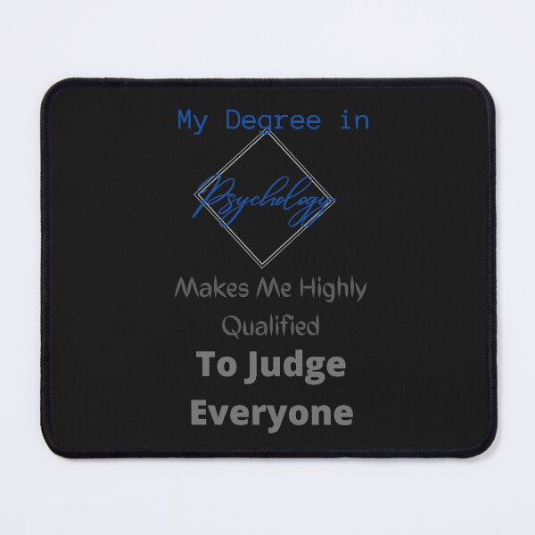 Item preview, My Degree in Psychology Makes Me Highly Qualified To Judge Everyone designed and sold by Glorious-Goods.