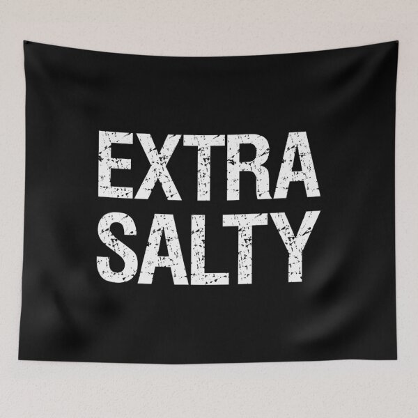Item preview, Extra Salty designed and sold by hurtfulfan1316.