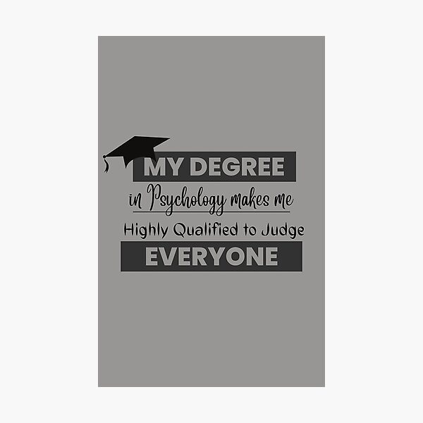 Item preview, My Degree in Psychology Make me Highly Qualified to Judge Everyone designed and sold by Glorious-Goods.