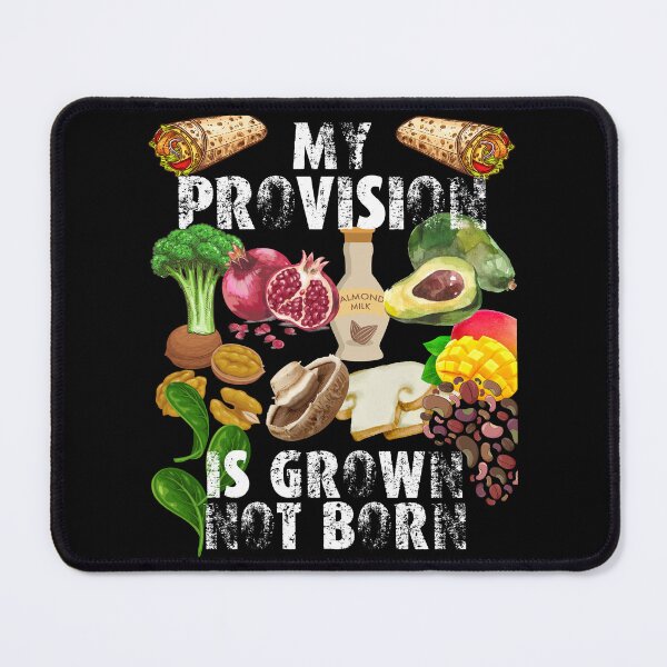 Item preview, my provision is grown not born; my food is grown not born; vegans are everywhere designed and sold by movie-popcorn.