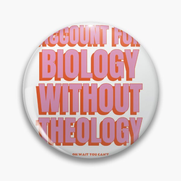 Item preview, Account For Biology Without Theology designed and sold by thesalleyhouse.