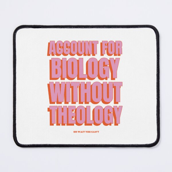 Item preview, Account For Biology Without Theology designed and sold by thesalleyhouse.