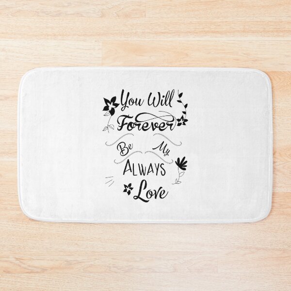 Item preview, You Will Forever Be My Always Love designed and sold by KHAFiT.
