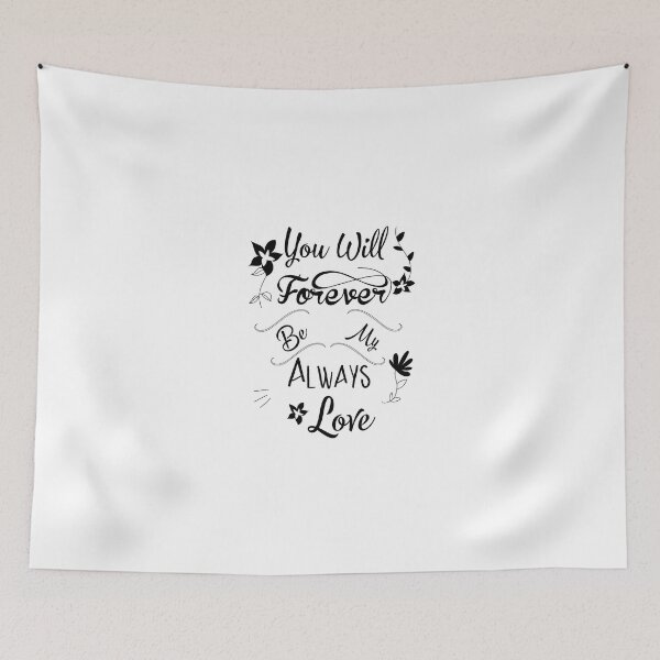 Item preview, You Will Forever Be My Always Love designed and sold by KHAFiT.