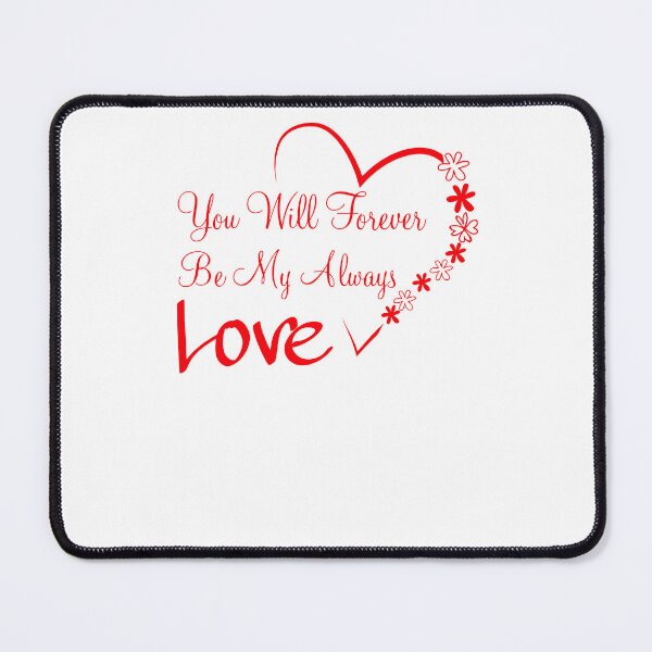 Item preview, You Will Forever Be My Always Love designed and sold by KHAFiT.