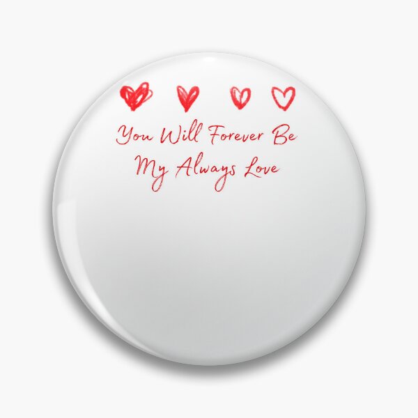 Item preview, You Will Forever Be My Always Love designed and sold by KHAFiT.