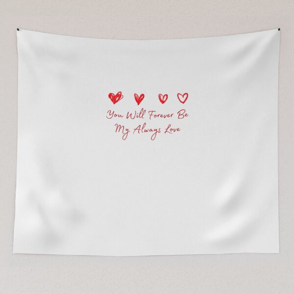 Item preview, You Will Forever Be My Always Love designed and sold by KHAFiT.