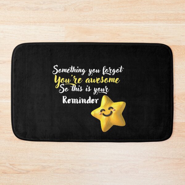 Item preview, SOMETHING YOU FORGET YOU'RE AWESOME SO THIS IS YOUR REMINDER designed and sold by TopWaw ⭐⭐⭐⭐⭐.