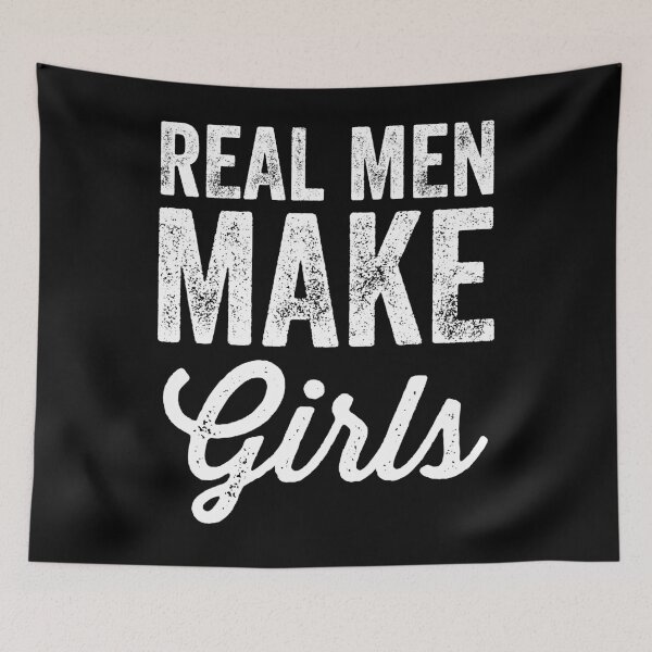 Item preview, Real Men Make Girls designed and sold by Captain Mood.