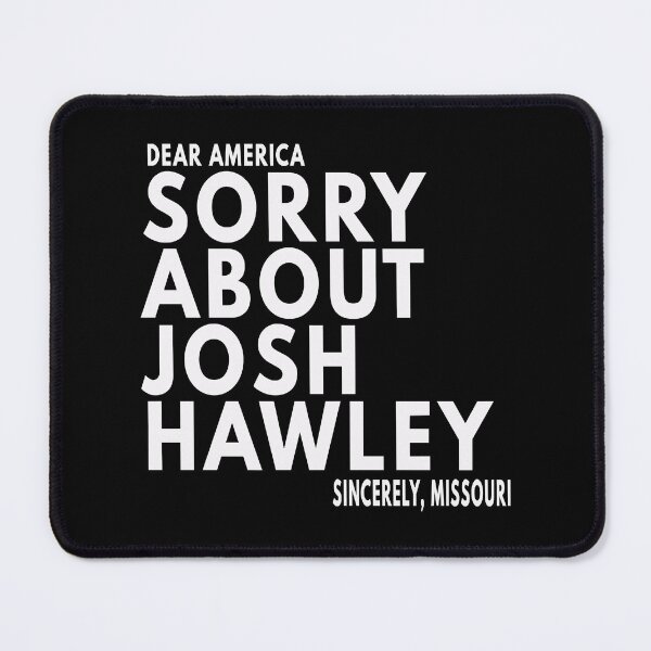 Item preview, Dear America, Sorry About Josh Hawley. Sincerely, Missouri designed and sold by AfterHoursFM.