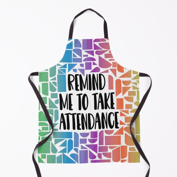 Item preview, Remind Me to Take Attendance designed and sold by Lezbo1986.