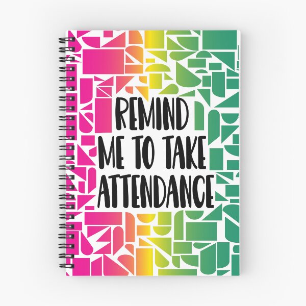 Item preview, Remind Me to Take Attendance designed and sold by Lezbo1986.