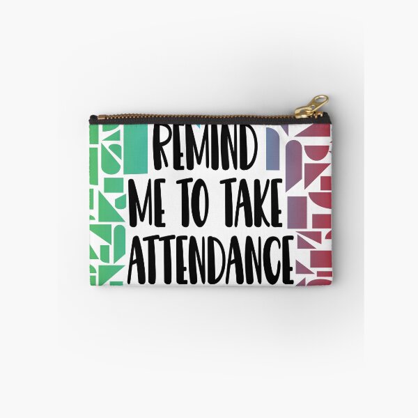 Item preview, Remind Me to Take Attendance designed and sold by Lezbo1986.