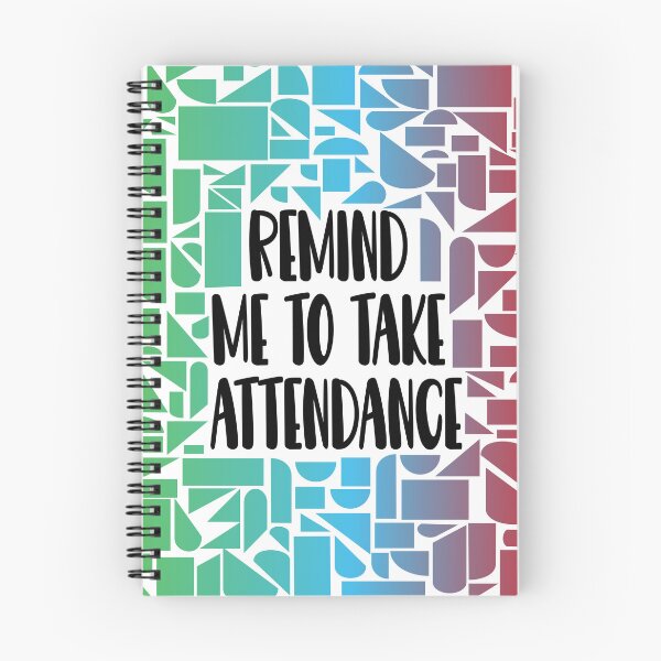 Item preview, Remind Me to Take Attendance designed and sold by Lezbo1986.