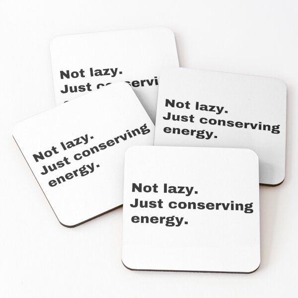 Item preview, Not lazy. Just conserving energy  designed and sold by StriderDesigns.