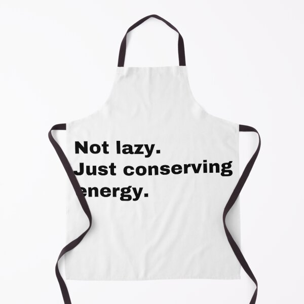 Item preview, Not lazy. Just conserving energy  designed and sold by StriderDesigns.