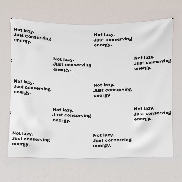 Item preview, Not lazy. Just conserving energy  designed and sold by StriderDesigns.