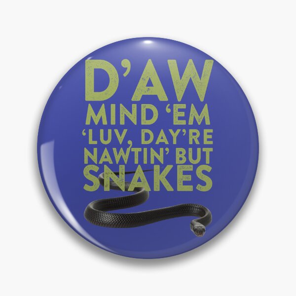 Item preview, D'aw Mind 'Em Luv, Day're Nawtin' But Snakes designed and sold by DarkMatter2016.