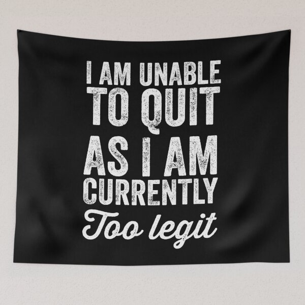 Item preview, I am unable to quit as i am currently too legit designed and sold by Captain Mood.
