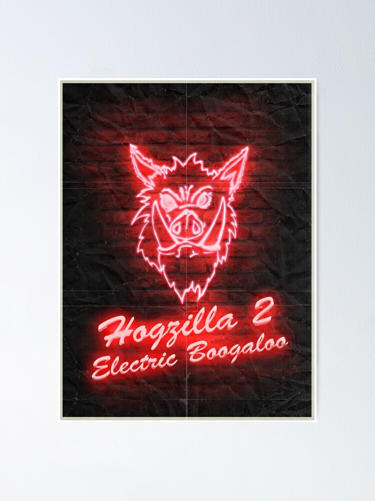 "Hogzilla 2 Electric Boogaloo" Poster for Sale by flushgorden Redbubble