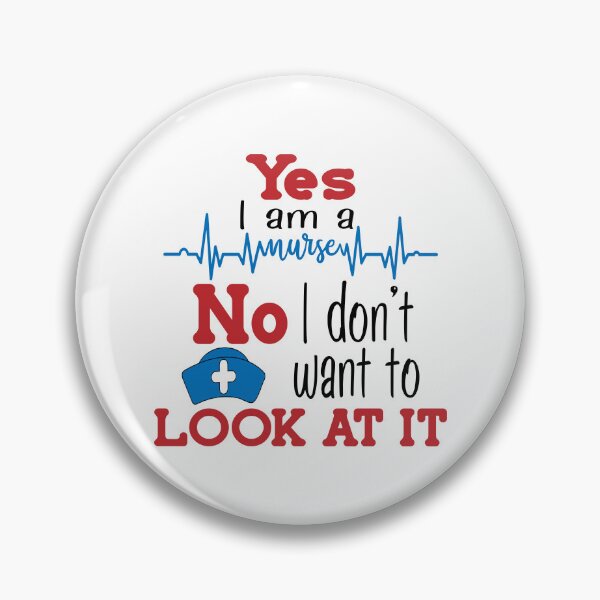 Item preview, Yes, I am a Nurse. No, I Don't Want to Look at It designed and sold by Lezbo1986.