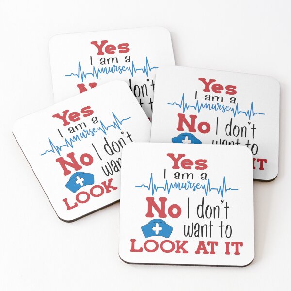 Item preview, Yes, I am a Nurse. No, I Don't Want to Look at It designed and sold by Lezbo1986.