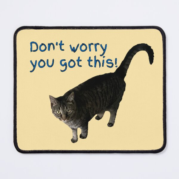 Item preview, Don’t Worry You Got This (kitty) 2 designed and sold by Amanda1775.
