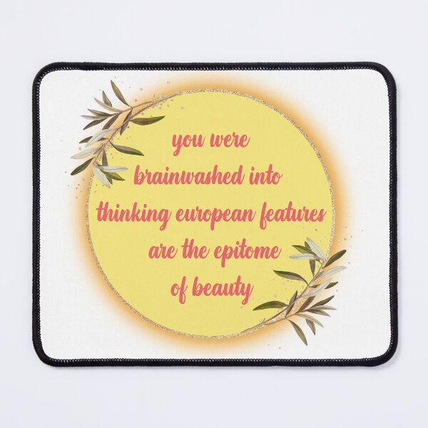 Item preview, you were brainwashed into thinking european features are the epitome of beauty designed and sold by JewelGlamour ..