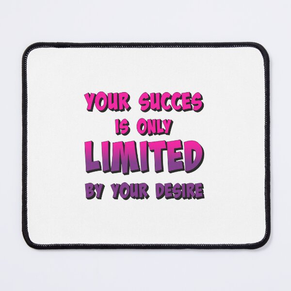 Item preview, Your succes is only limited by your desire | Inspiration | Quote designed and sold by InfiniteDemand.