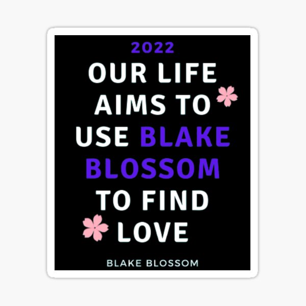 Our life aims to use blake blossom to find love, blake blossom 2022, KarabashFashion Sticker