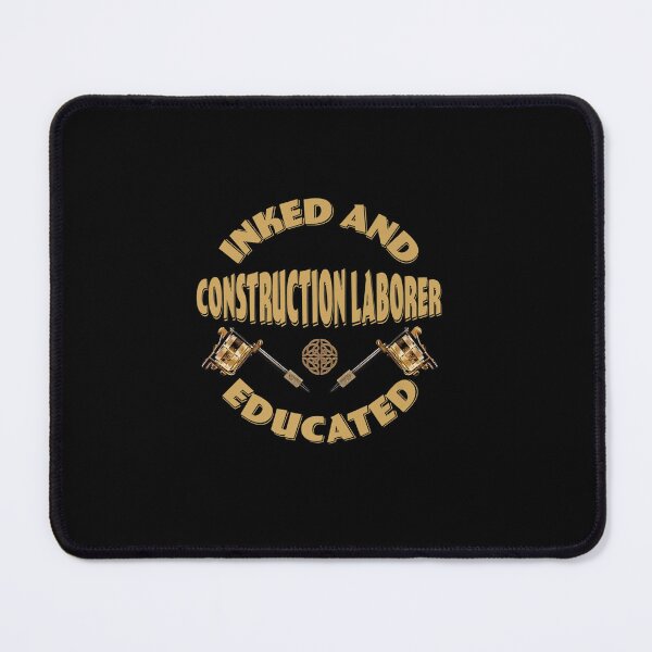 Item preview, INKED AND EDUCATED CONSTRUCTION LABORER designed and sold by sobriowslen.