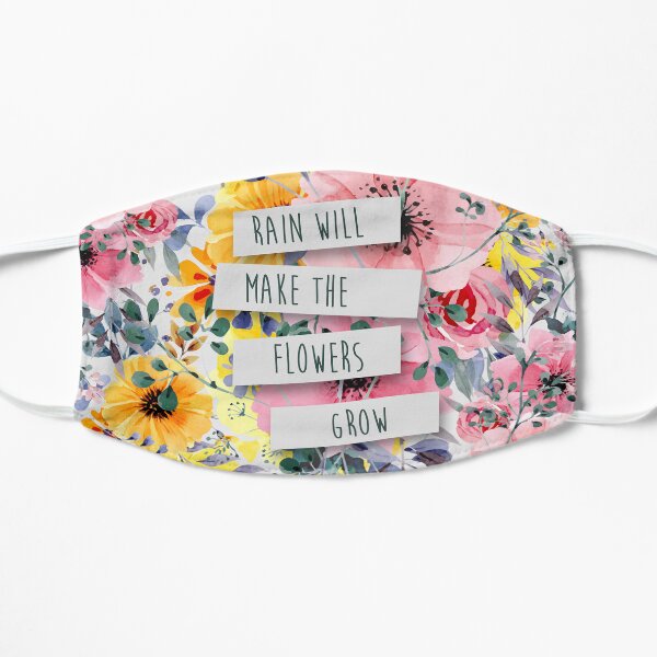 Rain Will Make The Flowers Grow (2) Flat Mask