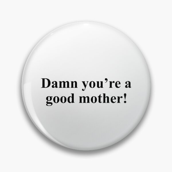 Item preview, Damn you're a good mother designed and sold by QueendarChanse.