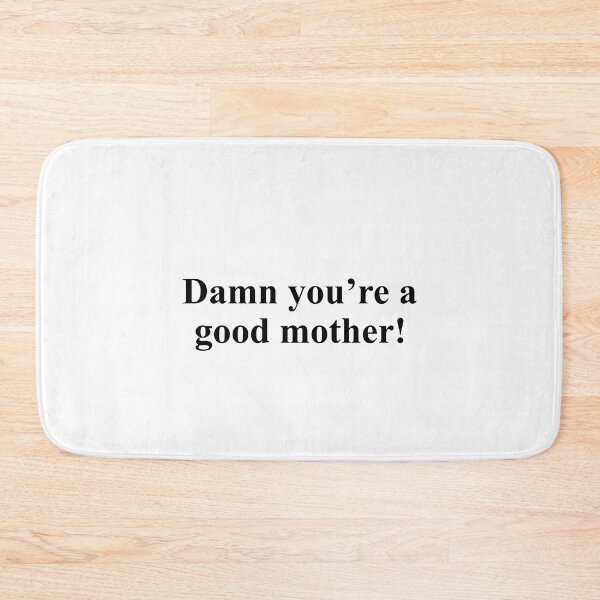 Item preview, Damn you're a good mother designed and sold by QueendarChanse.